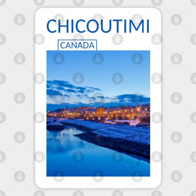 Chicoutimi Saguenay Quebec Canada Gift for Canadian Canada Day Present Souvenir T-shirt Hoodie Apparel Mug Notebook Tote Pillow Sticker Magnet Sticker by Mr. Travel Joy